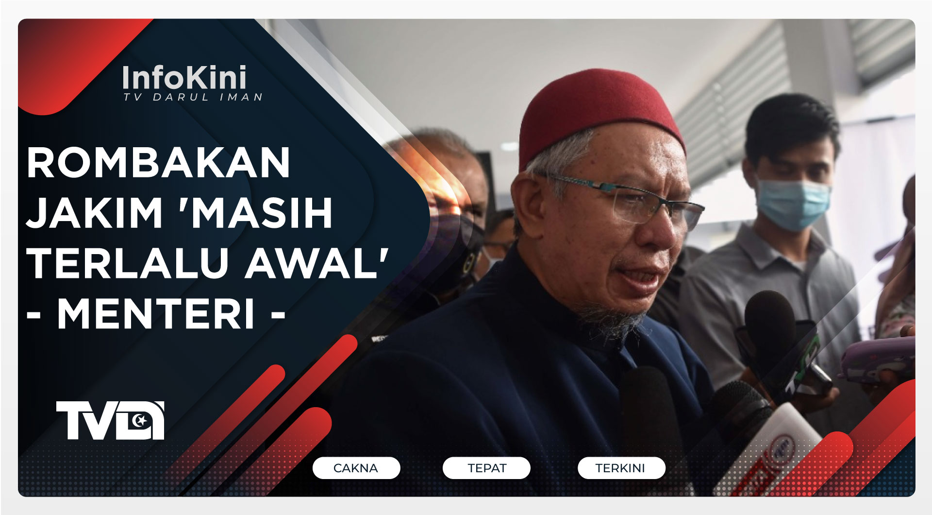 Rombakan Jakim : 'Masih Terlalu Awal' – Menteri