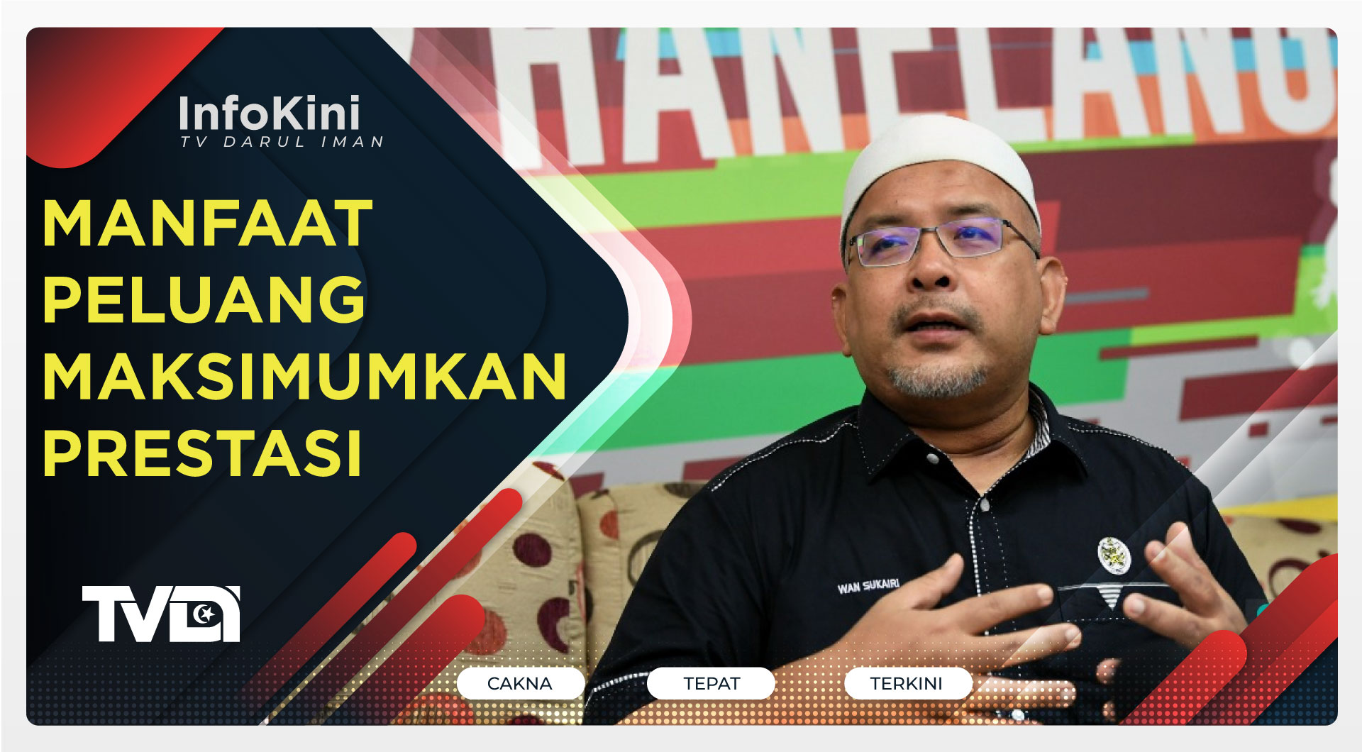 Manfaat Peluang Maksimumkan Prestasi-Wan Sukairi