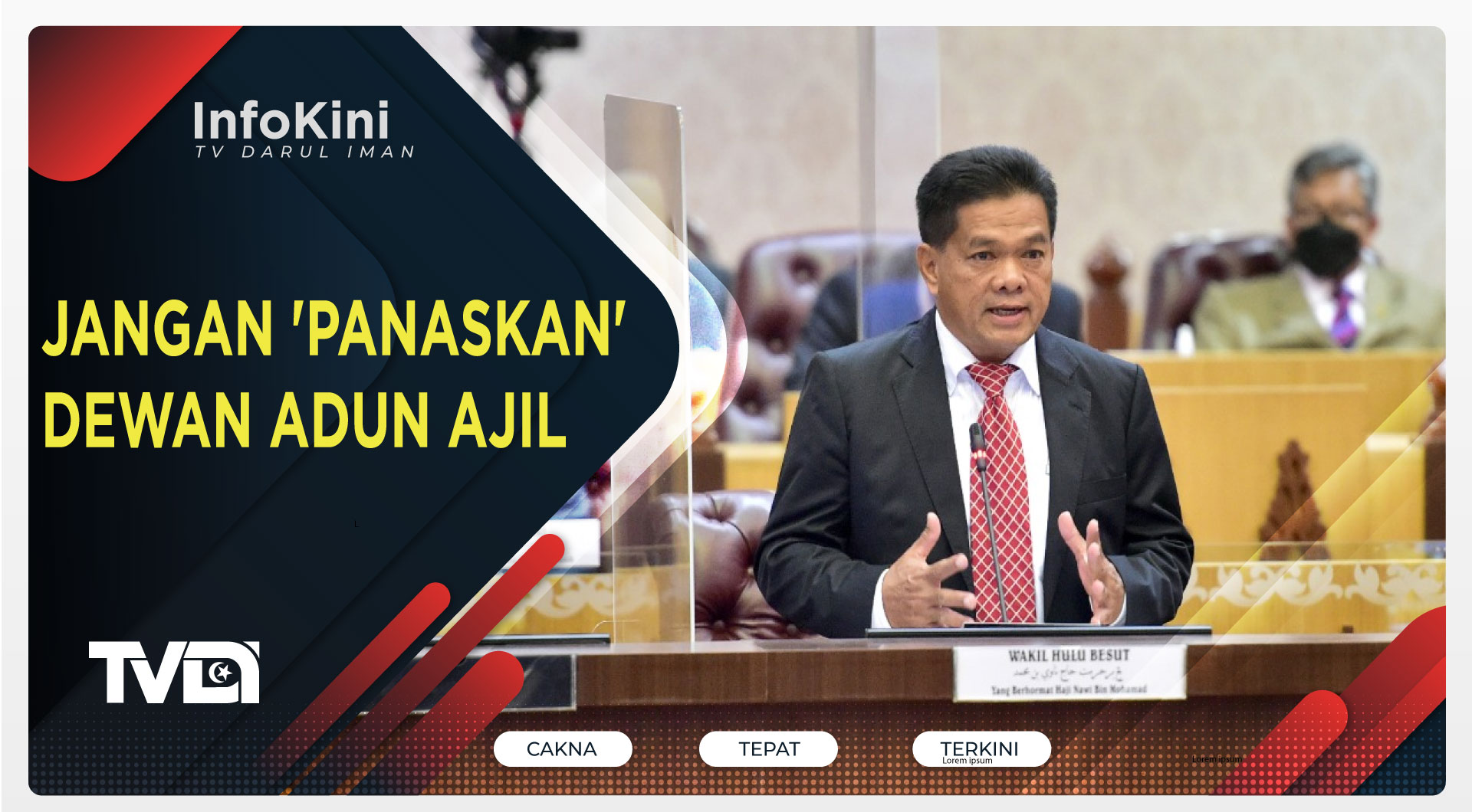 JANGAN 'PANASKAN' DEWAN ADUN AJIL