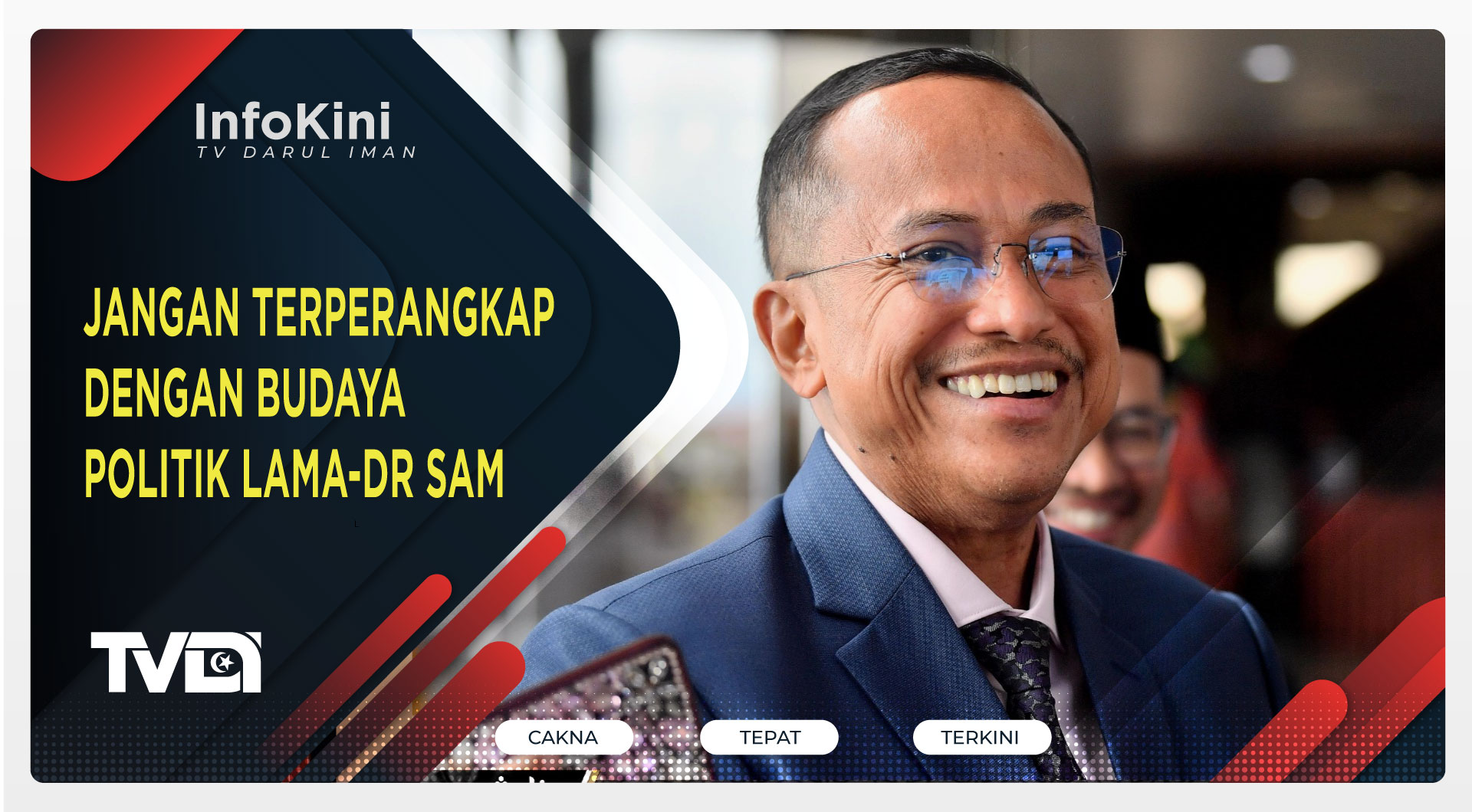 Jangan Terperangkap Dengan Budaya Politik Lama-Dr Sam