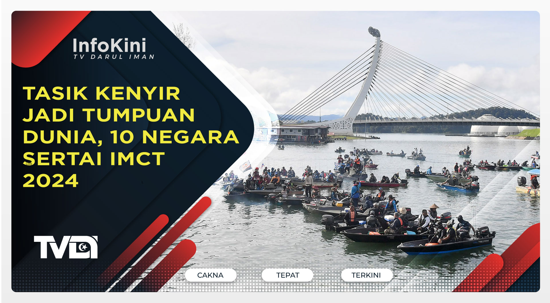 Tasik Kenyir Jadi Tumpuan Dunia, 10 Negara Sertai IMCT 2024