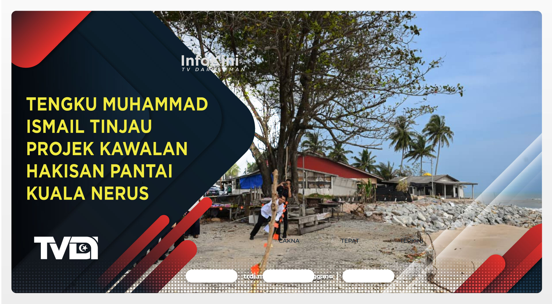 Tengku Muhammad Ismail Tinjau Projek Kawalan Hakisan Pantai Kuala Nerus