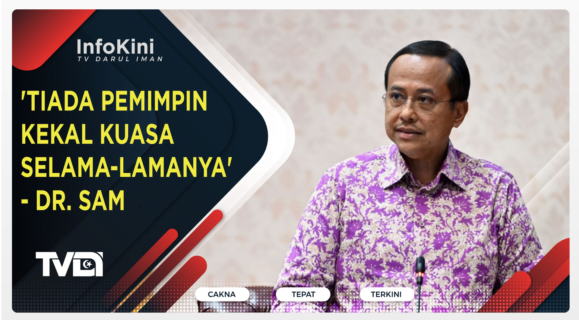 'Tiada Pemimpin Kekal Kuasa Selama-Lamanya' - Dr. Sam