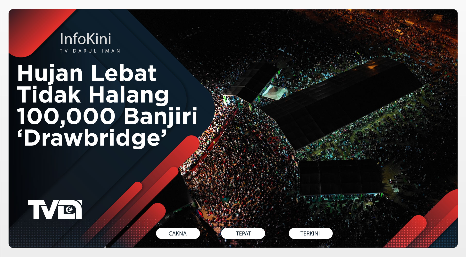 Himpunan Daie : Hujan Lebat Tidak Halang 100,000 Banjiri ‘Drawbridge’