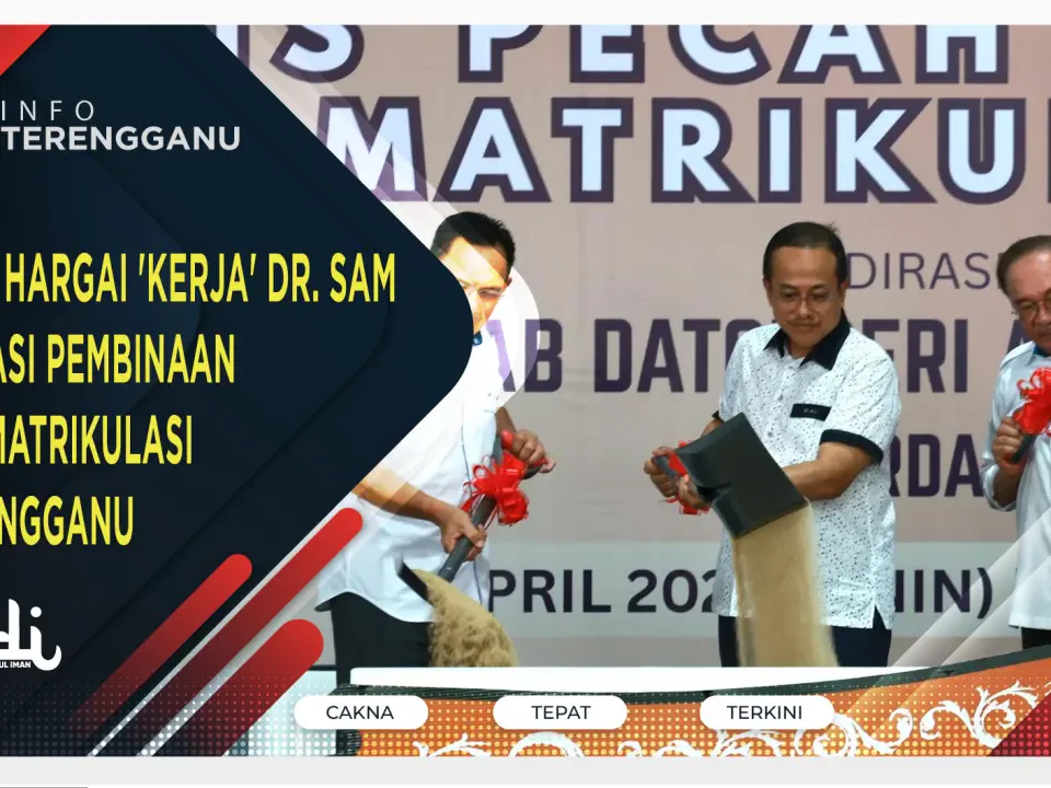 Anwar Hargai 'Kerja' Dr. Sam Realisasi Pembinaan Kolej Matrikulasi di Terengganu